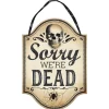 Boneyard Sorry We're Dead Fiberboard Hanging Sign, 9.5in x 13.5in