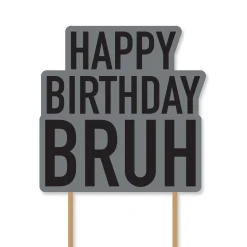It's My Birthday Bruh Cake Topper