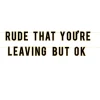 Rude That You're Leaving Retirement Banner